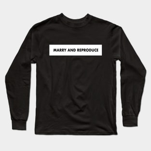 MARRY AND REPRODUCE - They Live (1988) - John Carpenter Long Sleeve T-Shirt